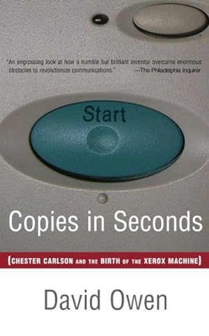 Seller image for Copies In Seconds : How A Lone Inventor And An Unknown Company Created The Biggest Communication Breakthrough Since Gutenberg--chester Carlson And The Birth Of Xerox for sale by GreatBookPrices