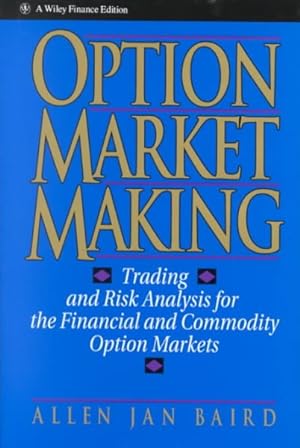 Image du vendeur pour Option Market Making : Trading and Risk Analysis for the Financial and Commodity Option Markets mis en vente par GreatBookPrices