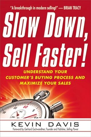 Immagine del venditore per Slow Down, Sell Faster! : Understand Your Customer's Buying Process and Maximize Your Sales venduto da GreatBookPrices