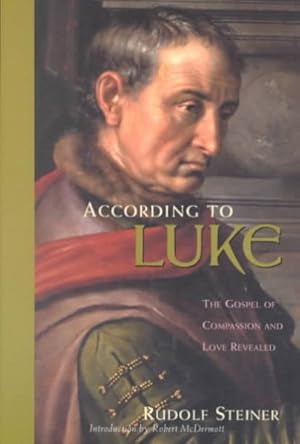Seller image for According to Luke : The Gospel of Compassion and Love Revealed : A Cycle of Ten Lectures for sale by GreatBookPrices