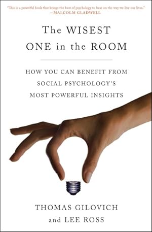 Seller image for Wisest One in the Room : How You Can Benefit from Social Psychology's Most Powerful Insights for sale by GreatBookPrices