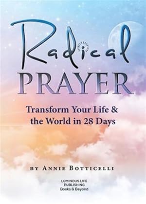 Image du vendeur pour Radical Prayer: Transform Your Life & the World in 28 Days mis en vente par GreatBookPrices