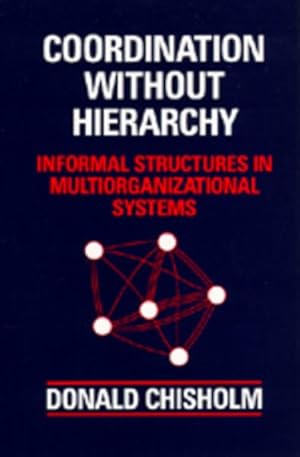 Immagine del venditore per Coordination Without Hierarchy : Informal Structures in Multiorganizational Systems venduto da GreatBookPrices