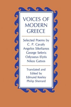 Bild des Verkufers fr Voices of Modern Greece : Selected Poems by C.p. Cavafy, Angelos Sikelianos, George Seferis, Odysseus Elytis, Nikos Gatsos zum Verkauf von GreatBookPrices