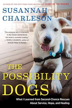Seller image for Possibility Dogs : What a Handful of "Unadoptables" Taught Me About Service, Hope, and Healing for sale by GreatBookPrices