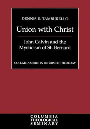 Seller image for Union With Christ : John Calvin and the Mysticism of St. Bernard for sale by GreatBookPrices
