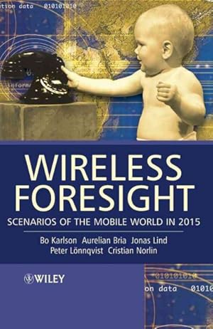 Immagine del venditore per Wireless Foresight : Scenarios of the Mobile World in 2015 venduto da GreatBookPrices