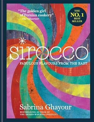 Seller image for Sirocco : Fabulous Flavours from the East: the 2nd Book from the Bestselling Author of Persiana, Feasts, Bazaar and Simply for sale by GreatBookPrices