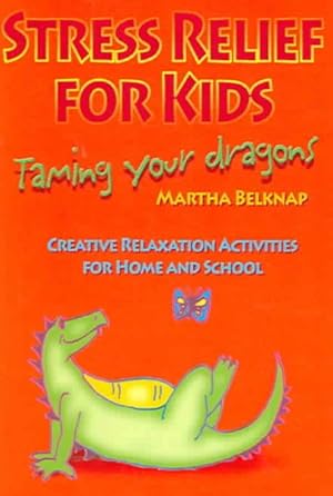 Seller image for Stress Relief for Kids : Taming Your Dragons for sale by GreatBookPrices