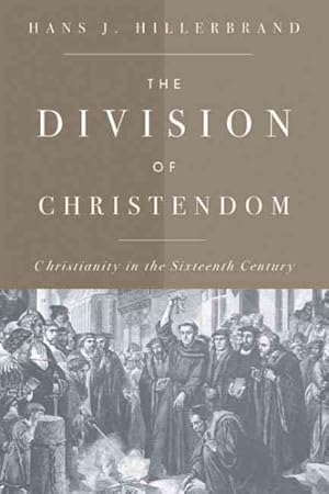 Bild des Verkufers fr Division of Christendom : Christianity in the Sixteenth Century zum Verkauf von GreatBookPrices