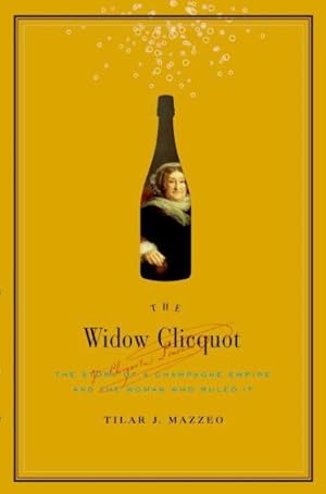 Seller image for Widow Clicquot : The Story of a Champagne Empire and the Woman Who Ruled It for sale by GreatBookPrices