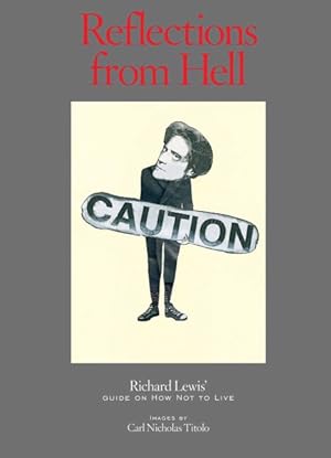 Imagen del vendedor de Reflections from Hell : Richard Lewis' Guide on How Not to Live a la venta por GreatBookPrices
