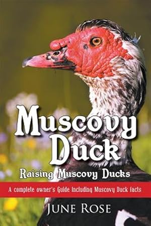 Immagine del venditore per Muscovy Duck: Raising Muscovy Ducks venduto da GreatBookPrices