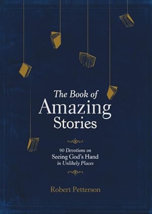 Bild des Verkufers fr Book of Amazing Stories : 90 Devotions on Seeing God's Hand in Unlikely Places zum Verkauf von GreatBookPrices
