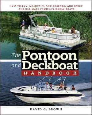 Bild des Verkufers fr Pontoon and Deckboat Handbook : How to Buy, Maintain, Operate, and Enjoy the Ultimate Family Boats zum Verkauf von GreatBookPrices