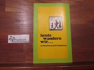 Bild des Verkufers fr Heute wandern wir . in Duisburg und Umgebung. Text u. Zsstellung Reinhold Rauter. Ill. Herbert Haase zum Verkauf von Antiquariat im Kaiserviertel | Wimbauer Buchversand