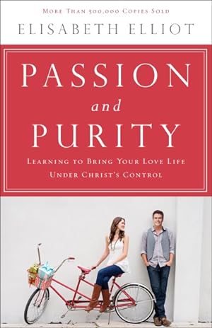 Seller image for Passion and Purity : Learning to Bring Your Love Life Under Christ's Control for sale by GreatBookPrices