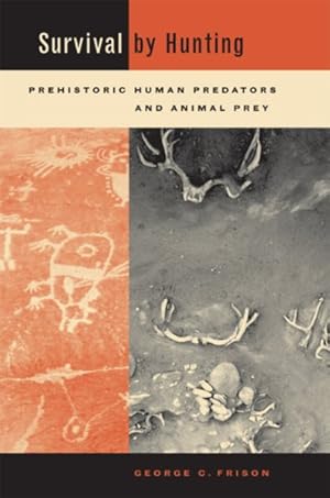 Seller image for Survival By Hunting : Prehistoric Human Predators and Animal Prey for sale by GreatBookPrices