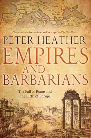 Imagen del vendedor de Empires and Barbarians : The Fall of Rome and the Birth of Europe a la venta por GreatBookPrices