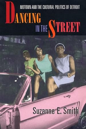 Seller image for Dancing in the Street : Motown and the Cultural Politics of Detroit for sale by GreatBookPrices