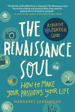 Seller image for Renaissance Soul : How to Make Your Passions Your Life - A Creative and Practical Guide for sale by GreatBookPrices