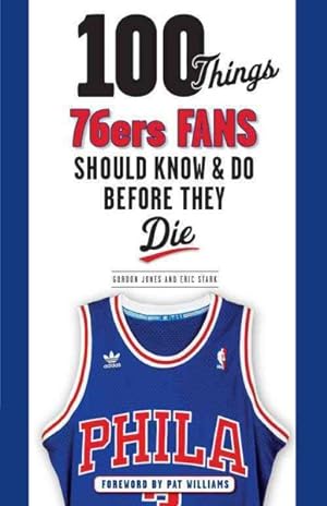 Imagen del vendedor de 100 Things 76ers Fans Should Know & Do Before They Die a la venta por GreatBookPrices