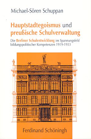 Hauptstadtegoismus und preußische Schulverwaltung