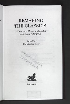 Bild des Verkufers fr Remaking the Classics: Literature, Genre and Media in Britain 1800-2000. zum Verkauf von books4less (Versandantiquariat Petra Gros GmbH & Co. KG)