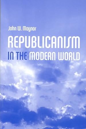 Imagen del vendedor de Republicanism in the Modern World a la venta por GreatBookPrices