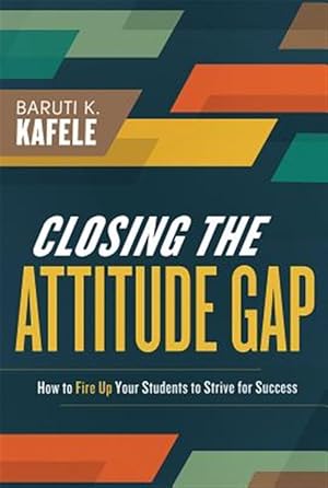 Immagine del venditore per Closing the Attitude Gap: How to Fire Up Your Students to Strive for Success venduto da GreatBookPrices