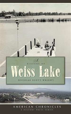 Seller image for A History of Weiss Lake for sale by GreatBookPrices
