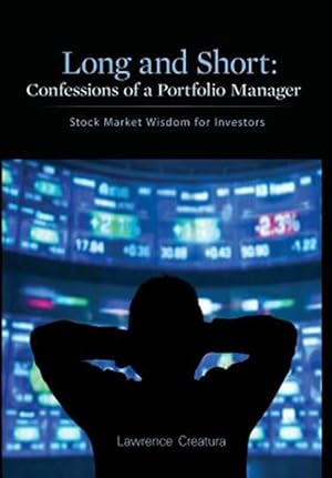 Immagine del venditore per Long and Short: Confessions of a Portfolio Manager: Stock Market Wisdom for Investors venduto da GreatBookPrices