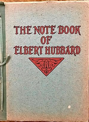 Seller image for NOTE BOOK OF ELBERT HUBBARD. Mottoes, Epigrams, Short Essays, Passages, Orphic Sayings and Preachments for sale by Epilonian Books