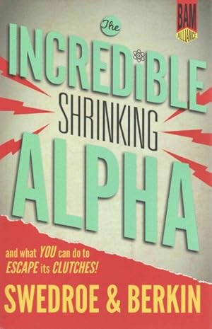 Seller image for Incredible Shrinking Alpha : And What You Can Do to Escape Its Clutches for sale by GreatBookPrices