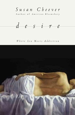 Imagen del vendedor de Desire : Where Sex Meets Addiction a la venta por GreatBookPrices