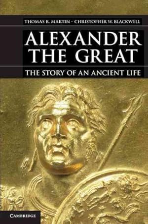 Image du vendeur pour Alexander the Great : The Story of an Ancient Life mis en vente par GreatBookPrices