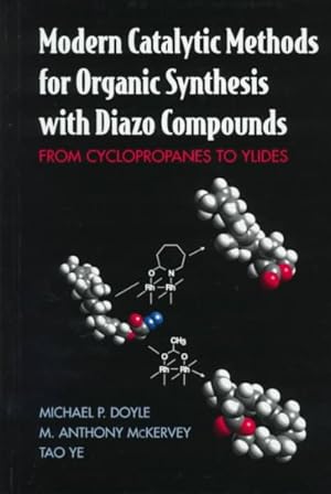 Bild des Verkufers fr Modern Catalytic Methods for Organic Synthesis With Diazo Compounds : From Cyclopropanes to Ylides zum Verkauf von GreatBookPrices
