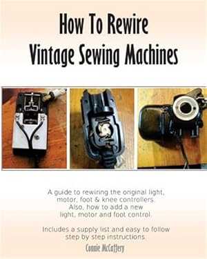 Imagen del vendedor de How to Rewire Vintage Sewing Machines a la venta por GreatBookPrices