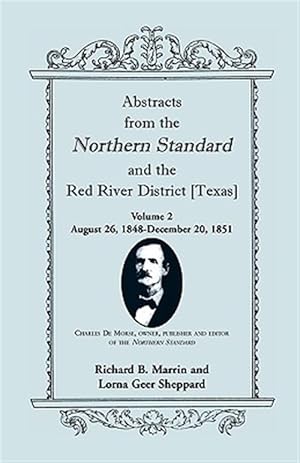 Bild des Verkufers fr Abstracts from the Northern Standard and the Red River District Texas : August 26, 1848-december 20, 1851 zum Verkauf von GreatBookPrices