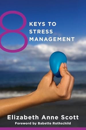 Seller image for 8 Keys to Stress Management : Simple and Effective Strategies to Transform Your Experience of Stress for sale by GreatBookPrices