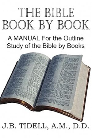 Seller image for The Bible Book by Book, a Manual for the Outline Study of the Bible by Books for sale by GreatBookPrices