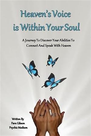 Bild des Verkufers fr Heaven's Voice Is Within Your Soul: A Journey to Discover Your Abilities to Connect and Speak with Heaven zum Verkauf von GreatBookPrices