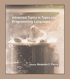 Immagine del venditore per Advanced Topics In Types And Programming Languages venduto da GreatBookPrices