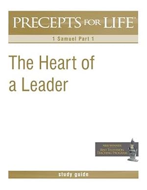 Seller image for Precepts for Life Study Guide: The Heart of a Leader (1 Samuel Part 1) for sale by GreatBookPrices