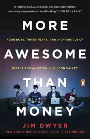 Immagine del venditore per More Awesome Than Money : Four Boys, Three Years, and a Chronicle of Ideals and Ambition in Silicon Valley venduto da GreatBookPrices
