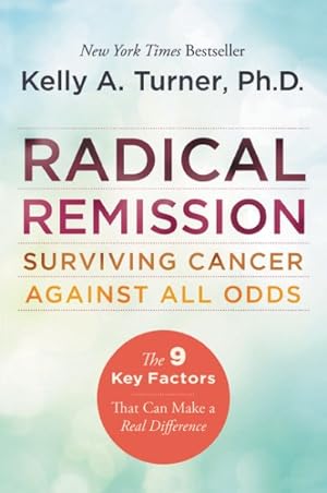 Seller image for Radical Remission : Surviving Cancer Against All Odds for sale by GreatBookPrices