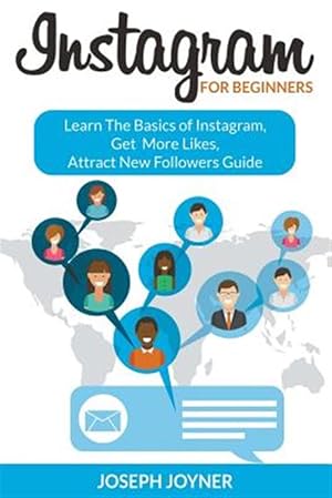 Immagine del venditore per Instagram For Beginners: Learn The Basics of Instagram, Get More Likes, Attract New Followers Guide venduto da GreatBookPrices