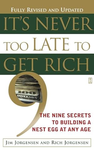 Immagine del venditore per It's Never Too Late to Get Rich : The Nine Secrets to Building a Nest Egg at Any Age venduto da GreatBookPrices
