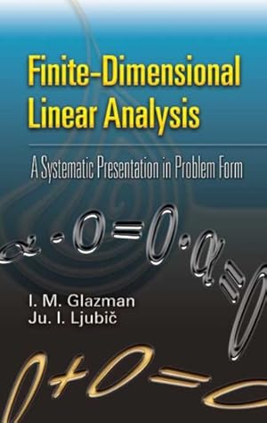 Imagen del vendedor de Finite-Dimensional Linear Analysis : A Systematic Presentation in Problem Form a la venta por GreatBookPrices