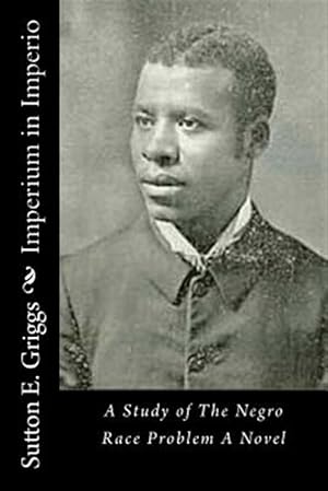 Image du vendeur pour Imperium in Imperio : A Study of the Negro Race Problem a Novel mis en vente par GreatBookPrices